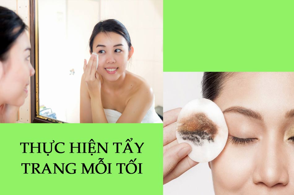 Thực hiện tẩy trang mỗi tối